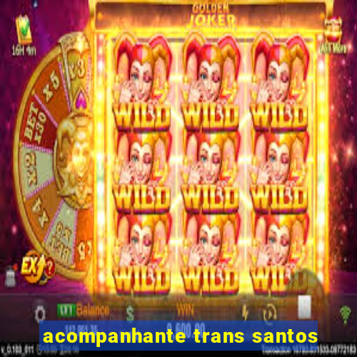 acompanhante trans santos